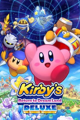  Kirby's Return to Dream Land Deluxe: A Whimsical Adventure Filled With Colorful Chaos!